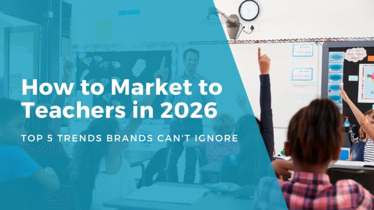 How to Market to Teachers in 2026: Top 5 Trends Brands Can’t Ignore