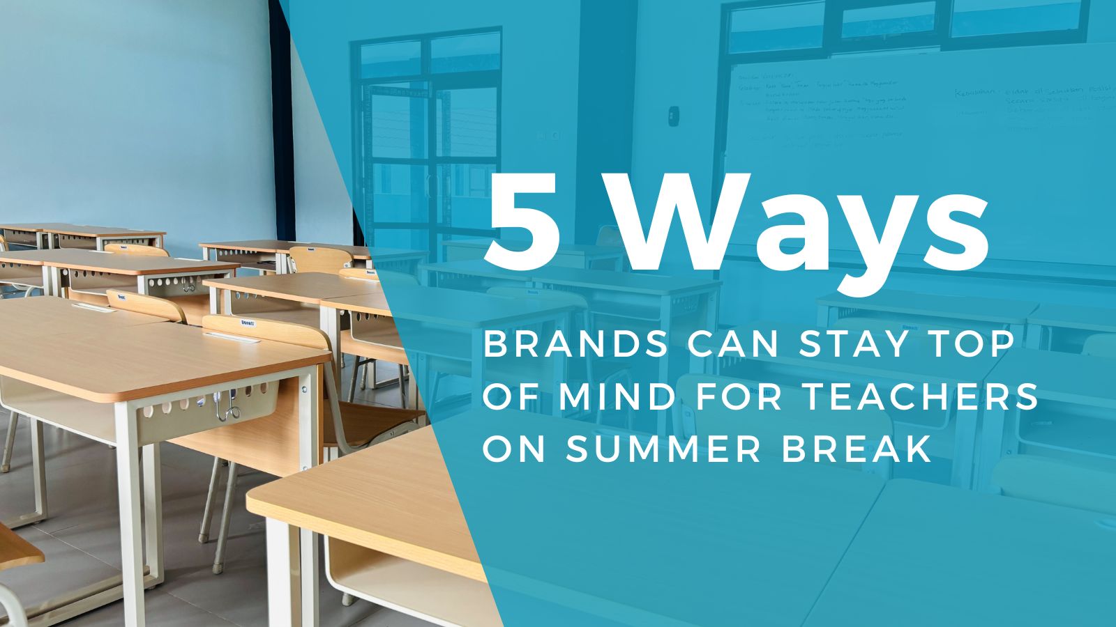 5 Ways Brands Can Stay Top of Mind for Teachers On Summer Break